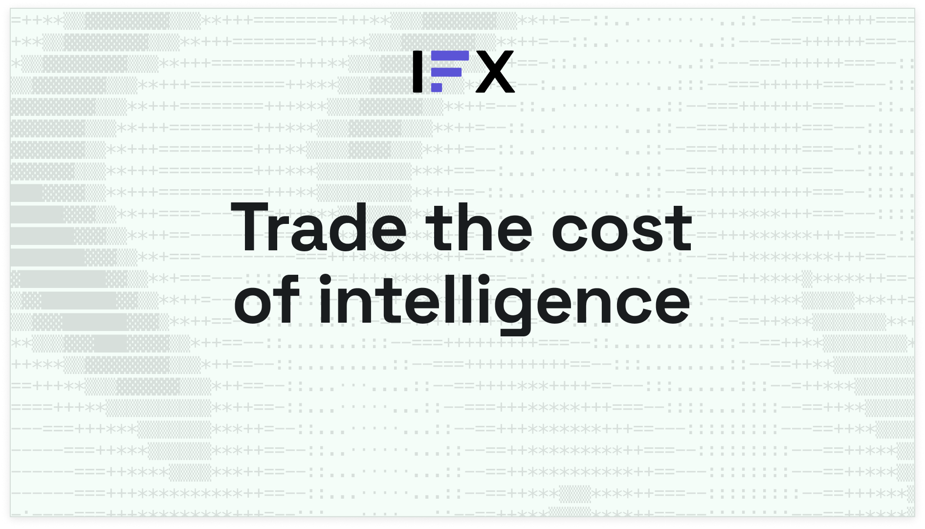 IFX - Trade the cost of intelligence